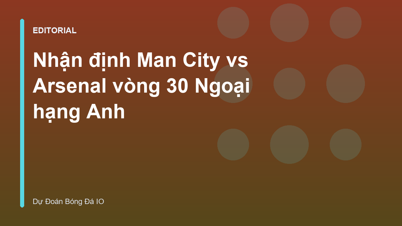 Man City đối đầu Arsenal tại Ngoại hạng Anh